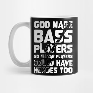 Funny Gods Made Bass Players So Guitar Players Bass Player Mug